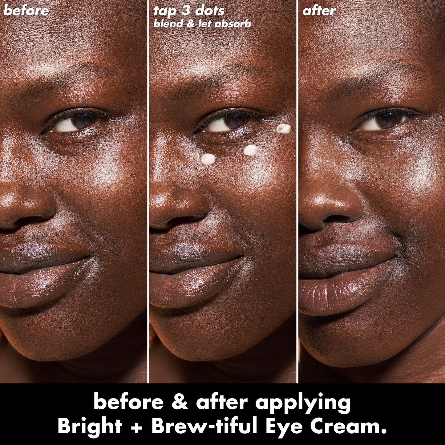 bright-brew-tiful-eye-cream-h2 0226_BBEC_Eye_BA_Triptych_20_1_e8728840-d18a-462b-a0b4-64798d282492.jpg